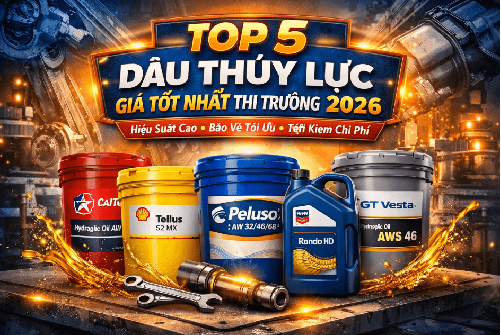 Top 5 dầu thủy lực giá tốt nhất thị trường 2026-2030